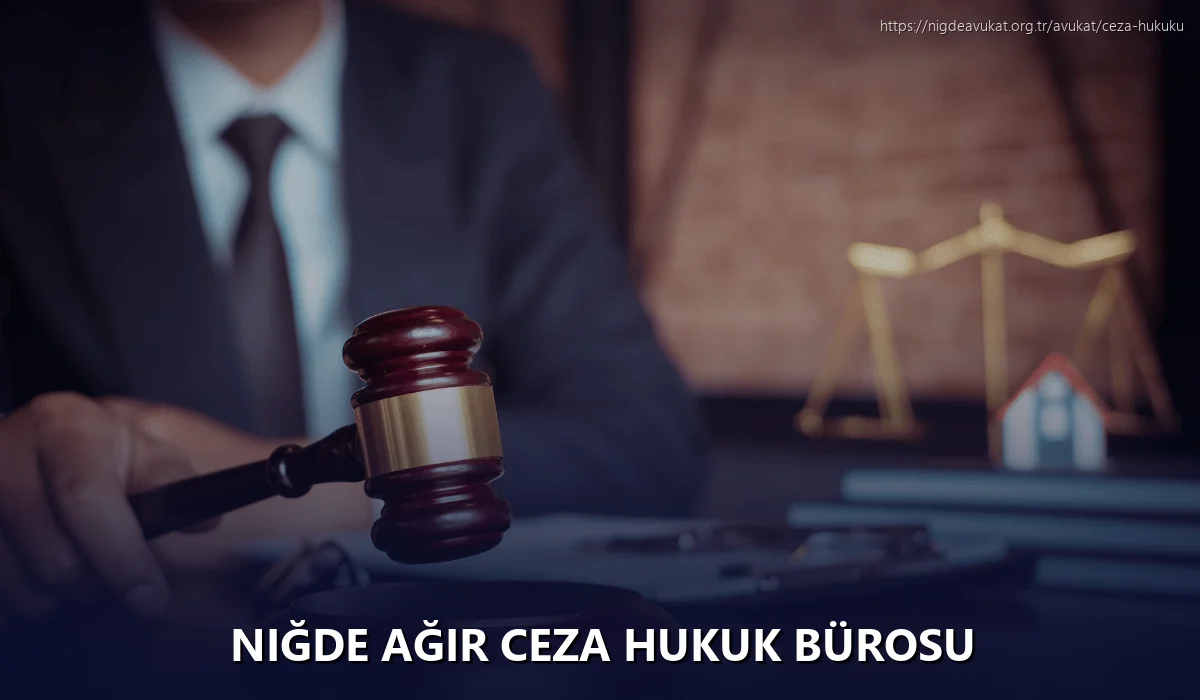 Niğde Ağır Ceza Hukuk Bürosu